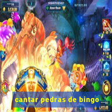 cantar pedras de bingo